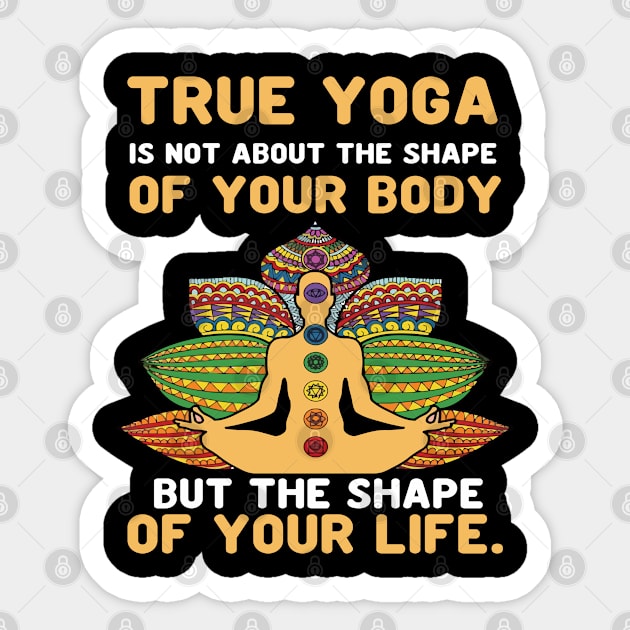 True yoga is not about the shape of your body but the shape of your life Sticker by Aprilgirls